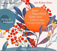 Cover-Bild zum Titel 'Jeder Augenblick kann dein Lehrer sein' von 'Jon Kabat-Zinn'