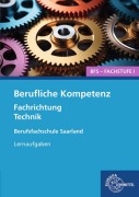 Cover-Bild zum Titel 'Berufliche Kompetenz - BFS, Fachstufe 1, Fachrichtung Technik. Lernaufgaben. Saarland' von ''