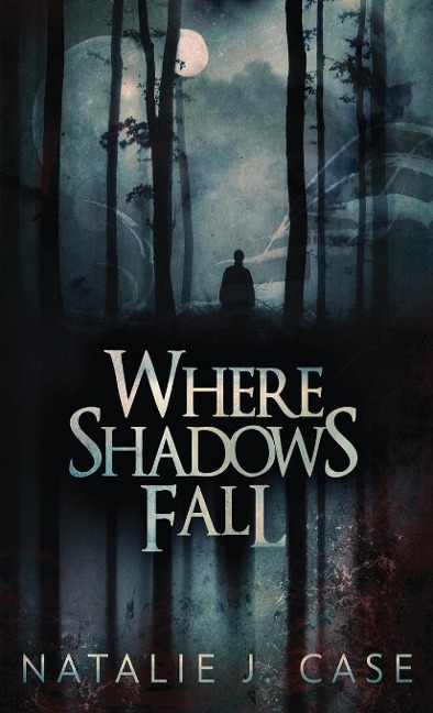 Where Shadows Fall - Natalie J. Case