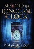 Cover-Bild zum Titel 'Beyond the Longcase Clock' von 'Hayley Patton'
