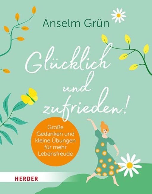 Glücklich und zufrieden! - Anselm Grün