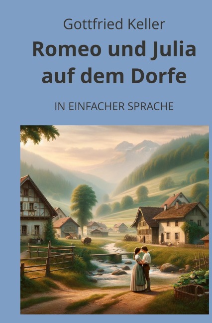 Romeo und Julia auf dem Dorfe: In Einfacher Sprache - Gottfried Keller