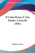 Il Conte Rosso, E Una Partita A Scacchi (1881) - Giuseppe Giacosa