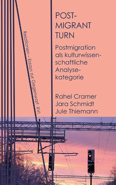 Postmigrant Turn - Rahel Cramer, Jara Schmidt, Jule Thiemann