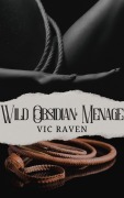 Cover-Bild zum Titel 'Wild Obsidian: Menage' von 'Vic Raven'
