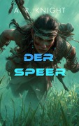 Cover-Bild zum Titel 'Der Speer (Die Himmelwärts-Saga, #0)' von 'A. R. Knight'
