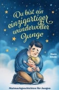 Cover-Bild zum Titel 'Du bist ein einzigartiger wundervoller Junge! Mutmachgeschichten für Jungen.' von 'Mara Linde'