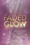 Cover-Bild zum Titel 'Broadway Lights 2: Faded Glow' von 'Elle Ellis'