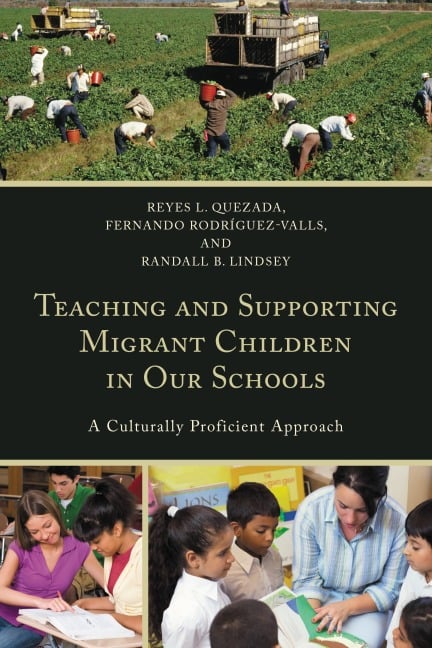 Teaching and Supporting Migrant Children in Our Schools - Reyes L. Quezada, Fernando Rodriguez-Valls, Randall B. Lindsey