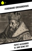Cover-Bild zum Titel 'Papst Alexander VI. und seine Zeit' von 'Ferdinand Gregorovius'