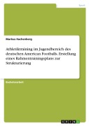 Cover-Bild zum Titel 'Athletiktraining im Jugendbereich des deutschen American Footballs. Erstellung eines Rahmentrainingsplans zur Strukturierung' von 'Markus Hachenberg'