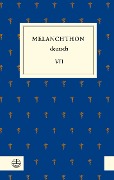 Cover-Bild zum Titel 'Melanchthon deutsch VII' von 'Philipp Melanchthon'