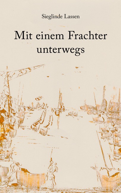Mit einem Frachter unterwegs - Sieglinde Lassen