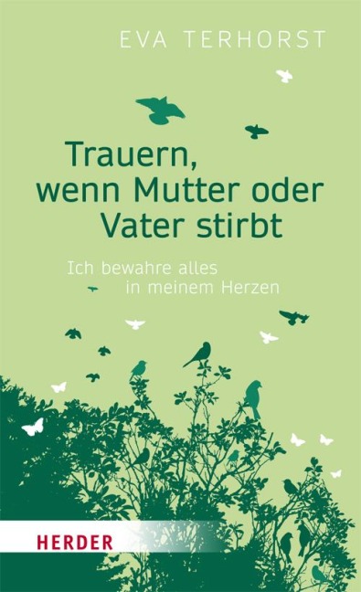 Trauern, wenn Mutter oder Vater stirbt - Eva Terhorst