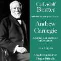 Carl Adolf Bratter: Andrew Carnegie. Amerikanischer Stahlbaron und Philantrop. Eine Biografie - Carl Adolf Bratter