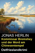 Cover-Bild zum Titel 'Kommissar Bremshey und der Mord am Chinesentempel: Ostfrieslandkrimi' von 'Jonas Herlin'