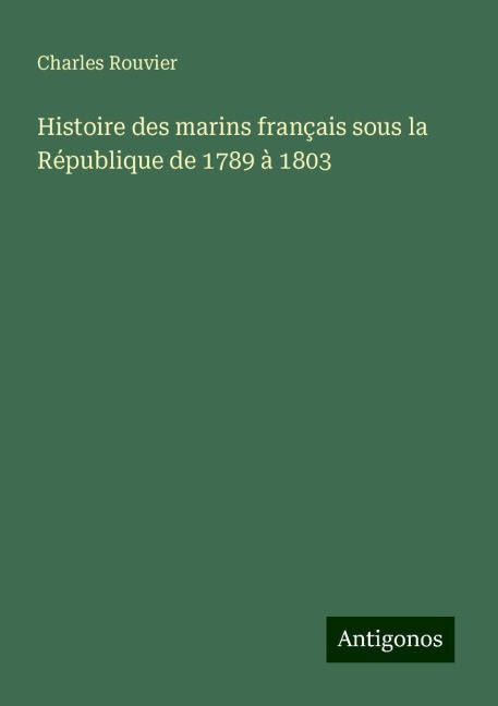 Histoire des marins français sous la République de 1789 à 1803 - Charles Rouvier