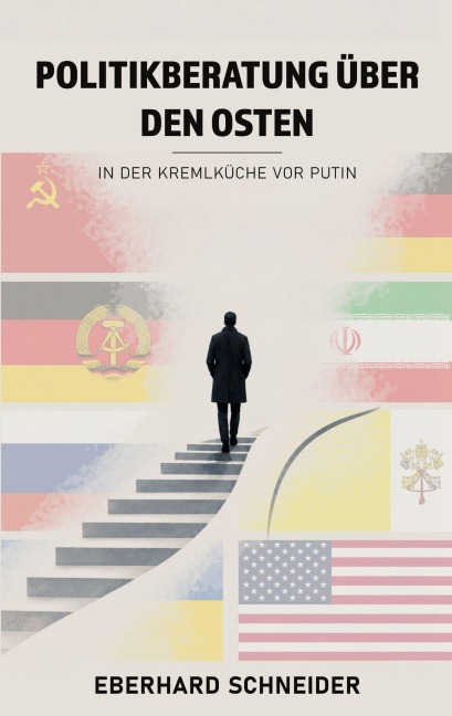 Politikberatung über den Osten - In der Kremlküche vor Putin - Eberhard Schneider