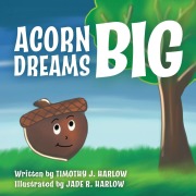 Cover-Bild zum Titel 'Acorn Dreams Big' von 'Timothy J Harlow'