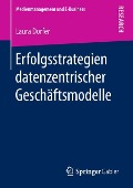 Erfolgsstrategien datenzentrischer Geschäftsmodelle - Laura Dorfer