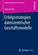 Cover-Bild zum Titel 'Erfolgsstrategien datenzentrischer Geschäftsmodelle' von 'Laura Dorfer'