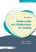 Kinderrechte ¿und Kinderschutz im Ganztag - Jörg Maywald