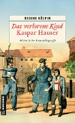 Cover-Bild zum Titel 'Das verlorene Kind - Kaspar Hauser' von 'Regine Kölpin'