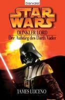 Star Wars. Dunkler Lord. Der Aufstieg des Darth Vader - James Luceno
