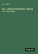 Cover-Bild zum Titel 'Alte Lokrische Inschrift von Chaleion oder Oeantheia' von 'Ludwig Ross'