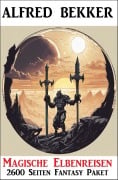 Cover-Bild zum Titel 'Magische Elbenreisen: 2600 Seiten Fantasy Paket' von 'Alfred Bekker'
