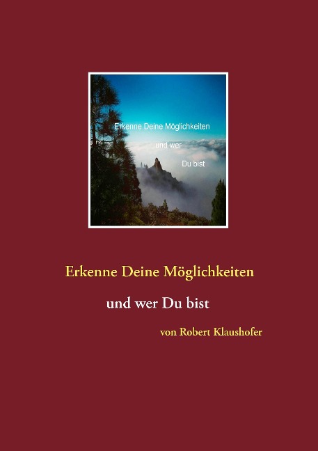 Erkenne Deine Möglichkeiten und wer Du bist - Robert Klaushofer