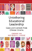 Cover-Bild zum Titel 'Untethering Educational Leadership' von 'Chenwei Ma, Roger C. Shouse'