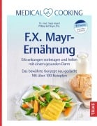 Cover-Bild zum Titel 'Medical Cooking: F.X. Mayr-Ernährung' von 'Sepp Fegerl, Philipp Buttinger'