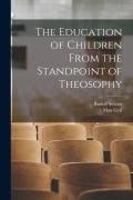 The Education of Children From the Standpoint of Theosophy - Rudolf Steiner, Gysi Max