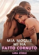 Mia Moglie mi ha fatto Cornuto - Lara Steele