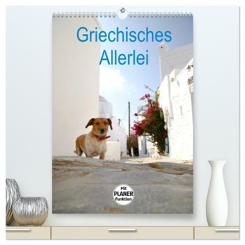 Griechisches Allerlei (hochwertiger Premium Wandkalender 2024 DIN A2 hoch), Kunstdruck in Hochglanz - Gisela Kruse
