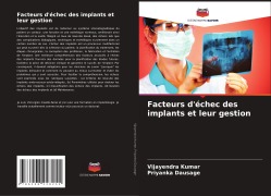Cover-Bild zum Titel 'Facteurs d'échec des implants et leur gestion' von 'Vijayendra Kumar, Priyanka Dausage'