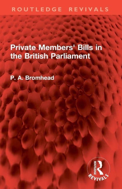 Private Members' Bills in the British Parliament - P. A. Bromhead