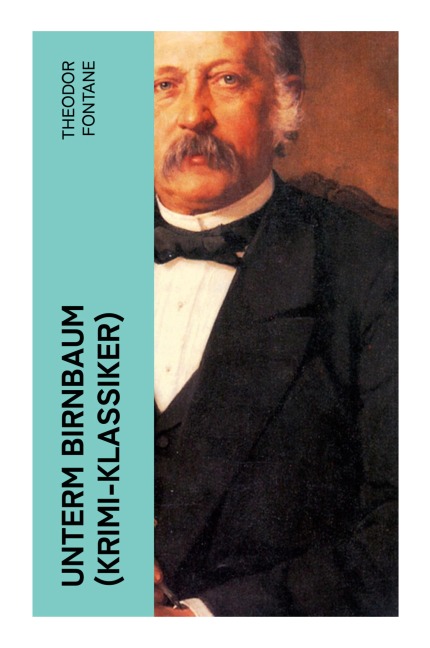 Unterm Birnbaum (Krimi-Klassiker) - Theodor Fontane