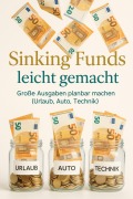 Cover-Bild zum Titel 'Sinking Funds leicht gemacht - Große Ausgaben planbar machen (Urlaub, Auto, Technik).' von 'Theresa Peters'