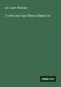 Cover-Bild zum Titel 'Die letzten Tage Gotamo Buddhos' von 'Karl Eugen Neumann'