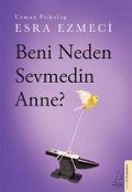 Cover-Bild zum Titel 'Beni Neden Sevmedin Anne?' von 'Esra Ezmeci'