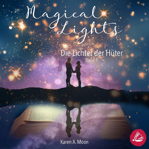 Magical Lights: Die Lichter der Hüter - Karen A. Moon
