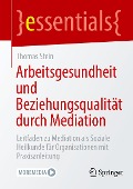 Arbeitsgesundheit und Beziehungsqualität durch Mediation - Thomas Stein