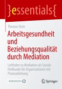 Cover-Bild zum Titel 'Arbeitsgesundheit und Beziehungsqualität durch Mediation' von 'Thomas Stein'