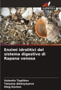 Cover-Bild zum Titel 'Enzimi idrolitici del sistema digestivo di Rapana venosa' von 'Valentin Toptikov, Tatyana Aleksyeyeva, Oleg Kovtun'