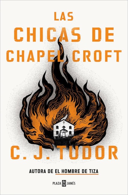 Las Chicas de Chapel Croft / The Burning Girls - C J Tudor