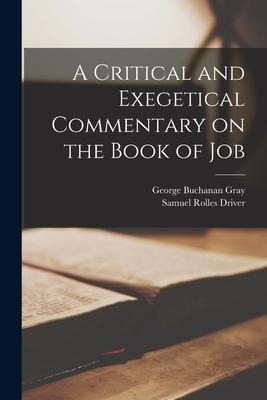 A Critical and Exegetical Commentary on the Book of Job - Samuel Rolles Driver, George Buchanan Gray