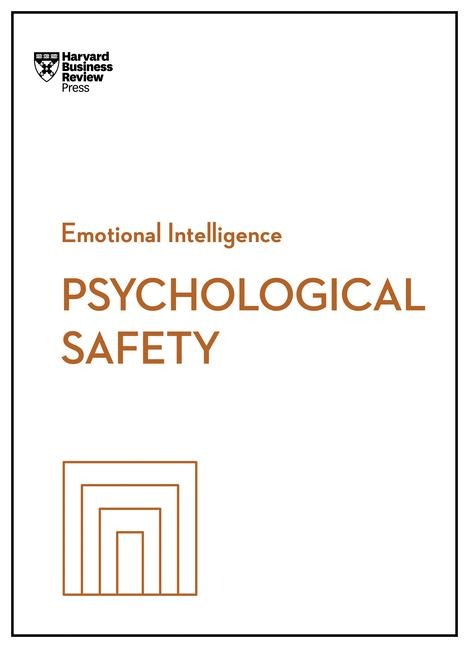 Psychological Safety (HBR Emotional Intelligence Series) - Harvard Business Review, Amy C Edmondson, Daisy Auger-Dominguez, Erica Keswin, Ron Carucci