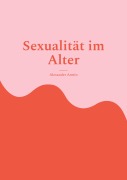 Cover-Bild zum Titel 'Sexualität im Alter' von 'Alexander Armin'
